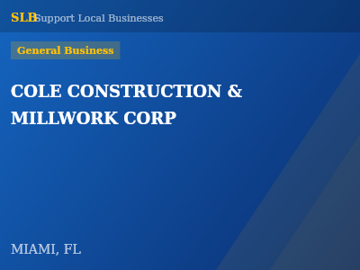 COLE CONSTRUCTION & MILLWORK CORP — General Business in MIAMI, FL