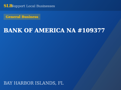 BANK OF AMERICA NA #109377 — General Business in BAY HARBOR ISLANDS, FL