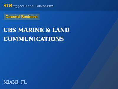 CBS MARINE & LAND COMMUNICATIONS — General Business in MIAMI, FL