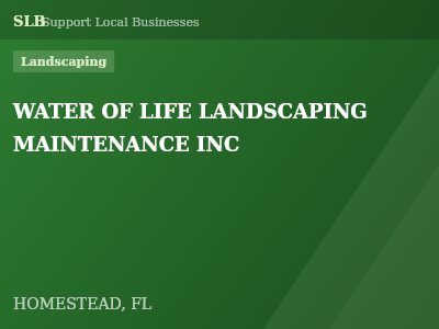 WATER OF LIFE LANDSCAPING MAINTENANCE INC — Landscaping in HOMESTEAD, FL