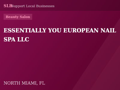 ESSENTIALLY YOU EUROPEAN NAIL SPA LLC — Beauty Salon in NORTH MIAMI, FL