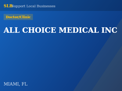 ALL CHOICE MEDICAL INC — Doctor/Clinic in MIAMI, FL