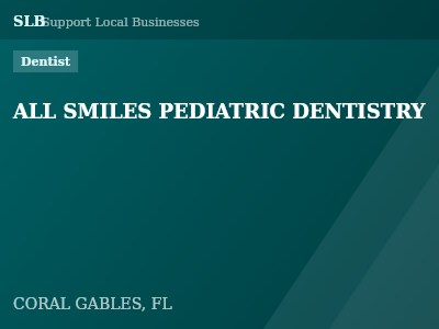 ALL SMILES PEDIATRIC DENTISTRY — Dentist in CORAL GABLES, FL