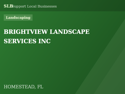 BRIGHTVIEW LANDSCAPE SERVICES INC — Landscaping in HOMESTEAD, FL
