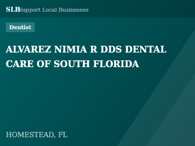 ALVAREZ NIMIA R DDS DENTAL CARE OF SOUTH FLORIDA — Dentist in HOMESTEAD, FL
