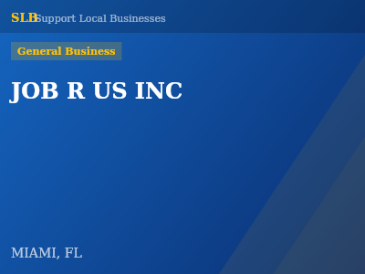JOB R US INC — General Business in MIAMI, FL