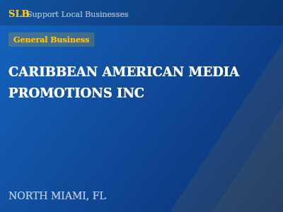 CARIBBEAN AMERICAN MEDIA PROMOTIONS INC — General Business in NORTH MIAMI, FL