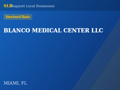 BLANCO MEDICAL CENTER LLC — Doctor/Clinic in MIAMI, FL