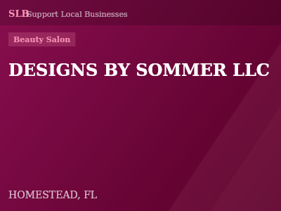 DESIGNS BY SOMMER LLC — Beauty Salon in HOMESTEAD, FL