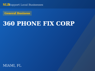 360 PHONE FIX CORP — General Business in MIAMI, FL
