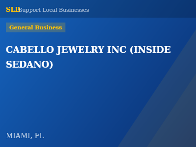CABELLO JEWELRY INC (INSIDE SEDANO) — General Business in MIAMI, FL