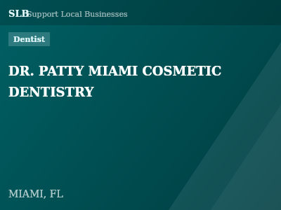DR. PATTY MIAMI COSMETIC DENTISTRY — Dentist in MIAMI, FL