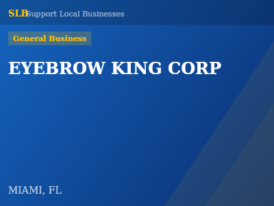 EYEBROW KING CORP — General Business in MIAMI, FL