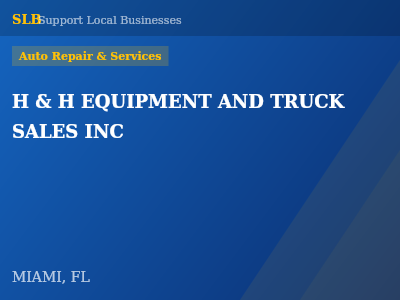 H & H EQUIPMENT AND TRUCK SALES INC — Auto Repair & Services in MIAMI, FL