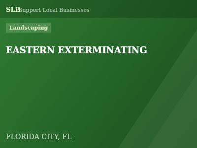 EASTERN EXTERMINATING — Landscaping in FLORIDA CITY, FL