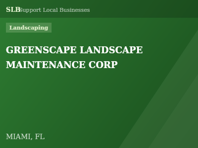 GREENSCAPE LANDSCAPE MAINTENANCE CORP — Landscaping in MIAMI, FL
