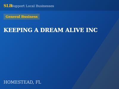 KEEPING A DREAM ALIVE INC — General Business in HOMESTEAD, FL