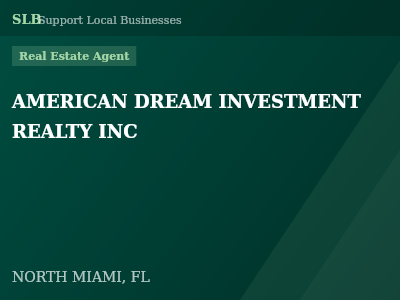 AMERICAN DREAM INVESTMENT REALTY INC — Real Estate Agent in NORTH MIAMI, FL