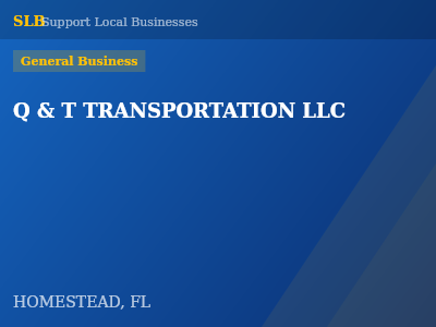 Q & T TRANSPORTATION LLC — General Business in HOMESTEAD, FL