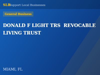 DONALD F LIGHT TRS  REVOCABLE LIVING TRUST — General Business in MIAMI, FL