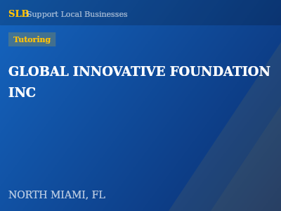 GLOBAL INNOVATIVE FOUNDATION INC — Tutoring in NORTH MIAMI, FL