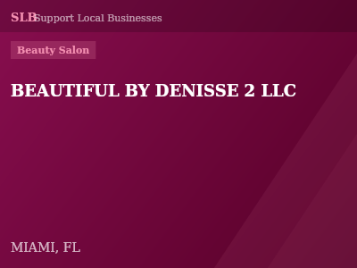 BEAUTIFUL BY DENISSE 2 LLC — Beauty Salon in MIAMI, FL