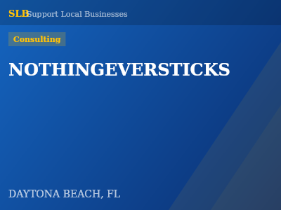NOTHINGEVERSTICKS — Consulting in DAYTONA BEACH, FL