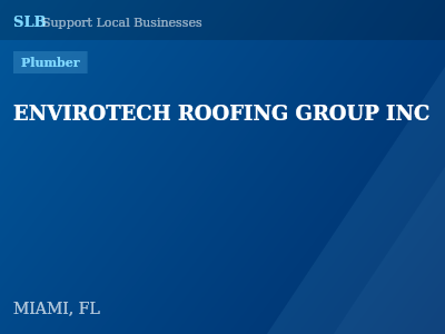 ENVIROTECH ROOFING GROUP INC — Plumber in MIAMI, FL