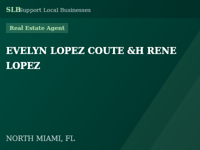 EVELYN LOPEZ COUTE &H RENE LOPEZ — Real Estate Agent in NORTH MIAMI, FL