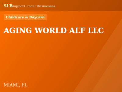 AGING WORLD ALF LLC — Childcare & Daycare in MIAMI, FL