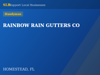 RAINBOW RAIN GUTTERS CO — Handyman in HOMESTEAD, FL