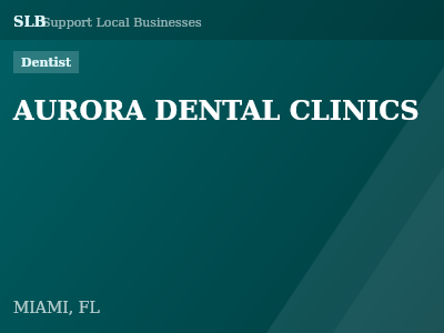 AURORA DENTAL CLINICS — Dentist in MIAMI, FL