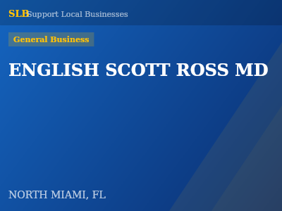 ENGLISH SCOTT ROSS MD — General Business in NORTH MIAMI, FL