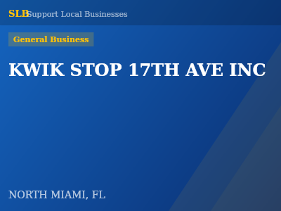 KWIK STOP 17TH AVE INC — General Business in NORTH MIAMI, FL