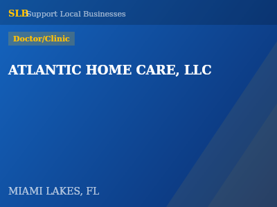 ATLANTIC HOME CARE, LLC — Doctor/Clinic in MIAMI LAKES, FL