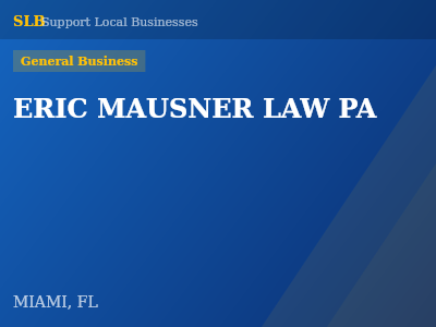 ERIC MAUSNER LAW PA — General Business in MIAMI, FL