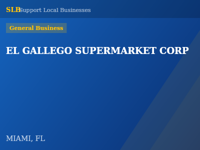 EL GALLEGO SUPERMARKET CORP — General Business in MIAMI, FL