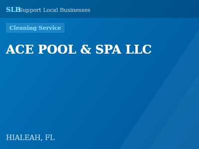 ACE POOL & SPA LLC — Cleaning Service in HIALEAH, FL