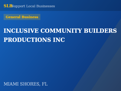 INCLUSIVE COMMUNITY BUILDERS PRODUCTIONS INC — General Business in MIAMI SHORES, FL