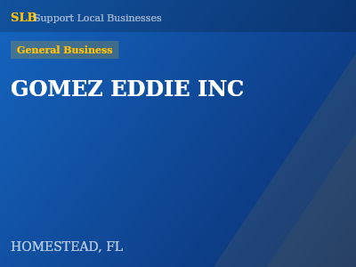 GOMEZ EDDIE INC — General Business in HOMESTEAD, FL