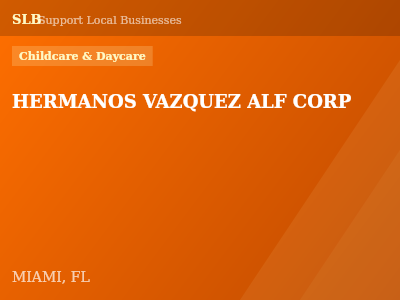 HERMANOS VAZQUEZ ALF CORP — Childcare & Daycare in MIAMI, FL