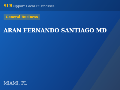 ARAN FERNANDO SANTIAGO MD — General Business in MIAMI, FL
