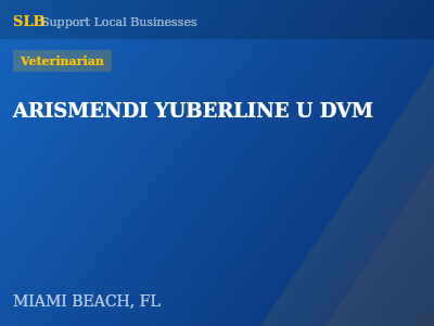ARISMENDI YUBERLINE U DVM — Veterinarian in MIAMI BEACH, FL