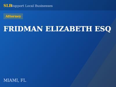 FRIDMAN ELIZABETH ESQ — Attorney in MIAMI, FL