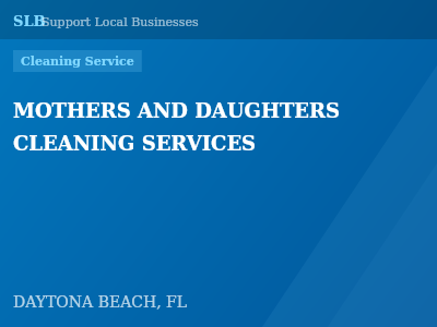 MOTHERS AND DAUGHTERS CLEANING SERVICES — Cleaning Service in DAYTONA BEACH, FL