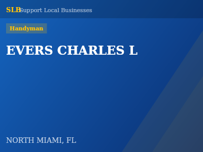 EVERS CHARLES L — Handyman in NORTH MIAMI, FL