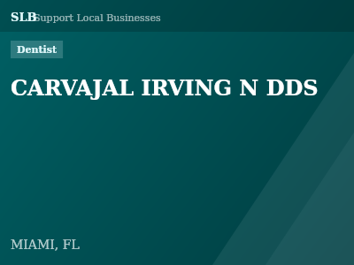 CARVAJAL IRVING N DDS — Dentist in MIAMI, FL
