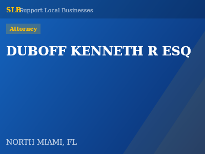 DUBOFF KENNETH R ESQ — Attorney in NORTH MIAMI, FL