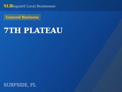 7TH PLATEAU — General Business in SURFSIDE, FL