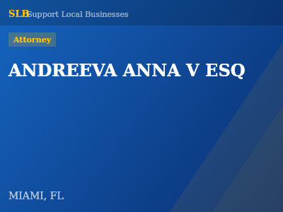 ANDREEVA ANNA V ESQ — Attorney in MIAMI, FL